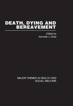 Death, Dying and Bereavement (4 volumes): Major Themes in Health and Social Welfare de Ken Doka