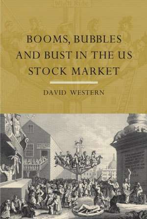 Booms, Bubbles and Bust in the US Stock Market de David Western