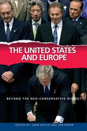 The United States and Europe: Beyond the Neo-Conservative Divide? de John Baylis