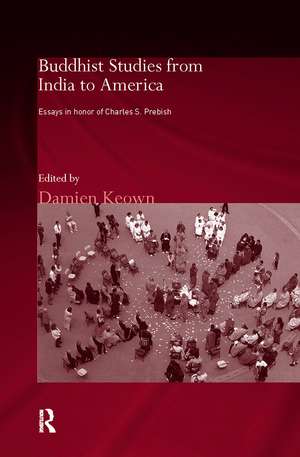 Buddhist Studies from India to America: Essays in Honor of Charles S. Prebish de Damien Keown