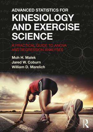 Advanced Statistics for Kinesiology and Exercise Science: A Practical Guide to ANOVA and Regression Analyses de Moh Malek