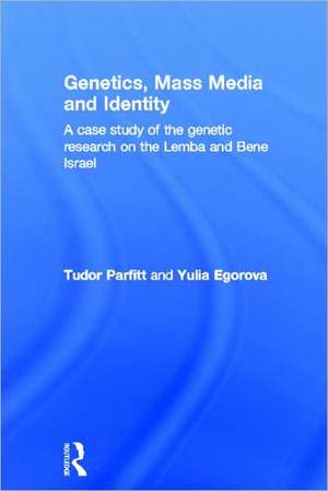 Genetics, Mass Media and Identity: A Case Study of the Genetic Research on the Lemba de Tudor Parfitt