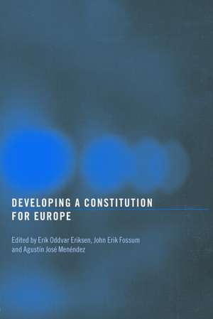 Developing a Constitution for Europe de Erik Oddvar Eriksen