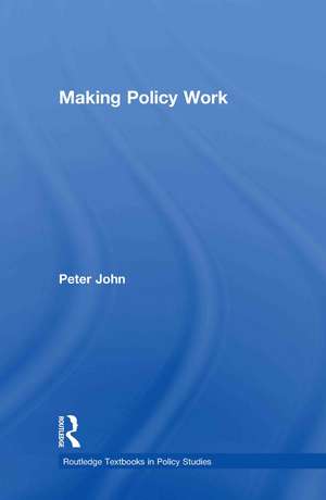 Making Policy Work de Peter John