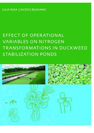 Effect of Operational Variables on Nitrogen Transformations in Duckweed Stabilization Ponds de Julia Rosa Caicedo Bejarano