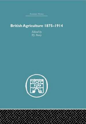 British Agriculture: 1875-1914 de Pj Perry