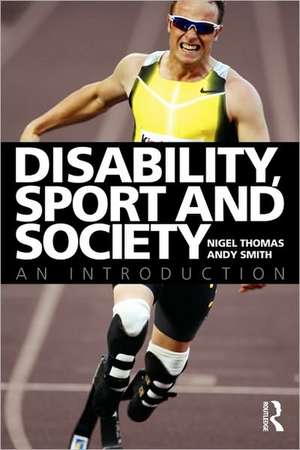 Disability, Sport and Society: An Introduction de Nigel Thomas