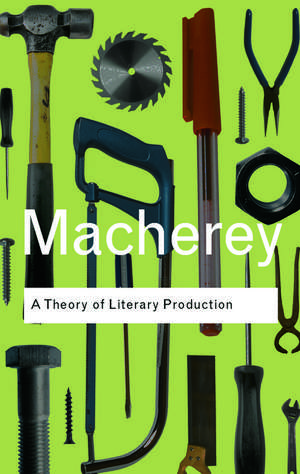 A Theory of Literary Production de Pierre Macherey