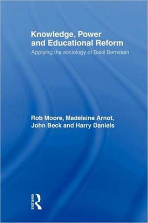 Knowledge, Power and Educational Reform: Applying the Sociology of Basil Bernstein de Rob Moore