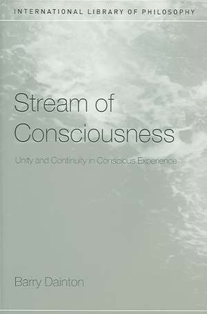 Stream of Consciousness: Unity and Continuity in Conscious Experience de Barry Dainton