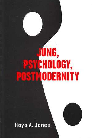 Jung, Psychology, Postmodernity de Raya Jones