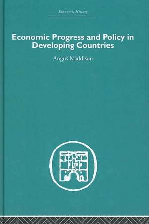 Economic Progress and Policy in Developing Countries de Angus Maddison