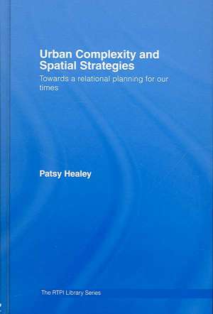 Urban Complexity and Spatial Strategies: Towards a Relational Planning for Our Times de Patsy Healey