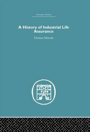 A History of Industrial Life Assurance de D. Morrah