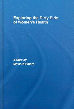 Exploring the Dirty Side of Women's Health de Mavis Kirkham