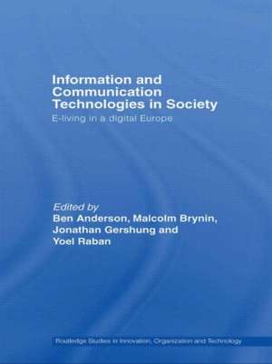 Information and Communications Technologies in Society: E-Living in a Digital Europe de Ben Anderson