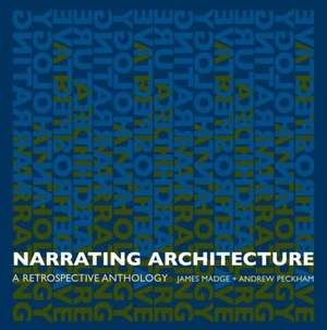 Narrating Architecture: A Retrospective Anthology de James Madge