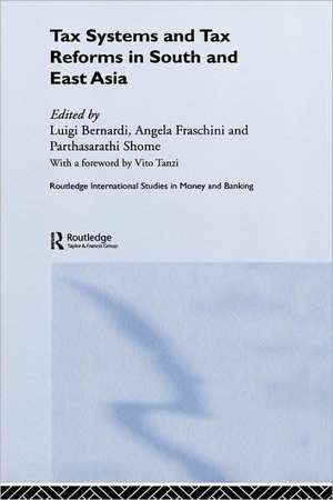 Tax Systems and Tax Reforms in South and East Asia de Luigi Bernardi