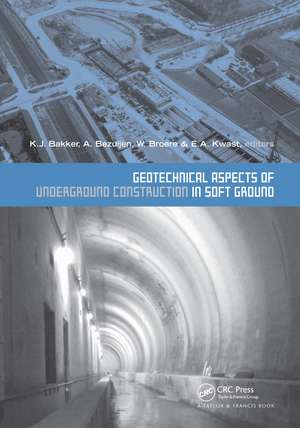 Geotechnical Aspects of Underground Construction in Soft Ground: Proceedings of the 5th International Symposium TC28. Amsterdam, the Netherlands, 15-17 June 2005 de Klaas Jan Bakker