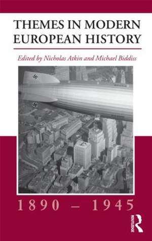 Themes in Modern European History, 1890-1945 de Nicholas Atkin