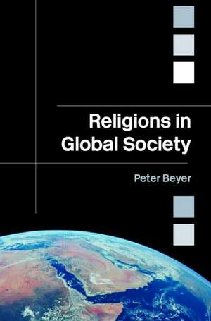 Religions in Global Society de Peter Beyer