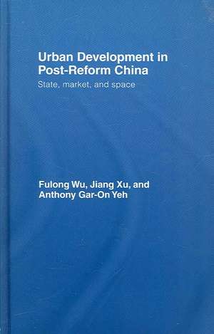 Urban Development in Post-Reform China: State, Market, and Space de Fulong Wu