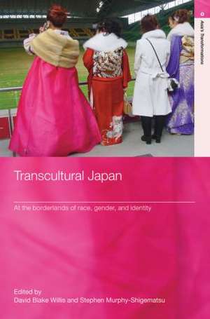 Transcultural Japan: At the Borderlands of Race, Gender and Identity de David Blake Willis