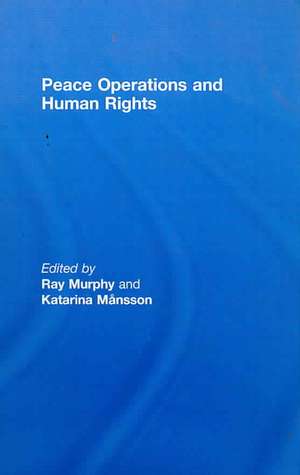 Peace Operations and Human Rights de Ray Murphy