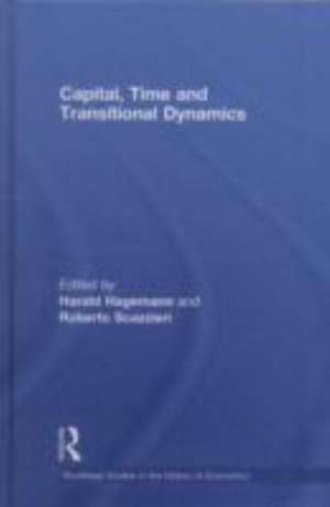 Capital, Time and Transitional Dynamics de Harald Hagemann