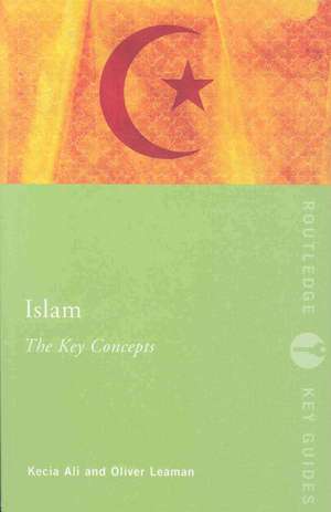 Islam: The Key Concepts de Kecia Ali