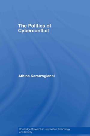 The Politics of Cyberconflict de Athina Karatzogianni