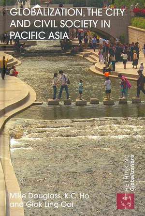 Globalization, the City and Civil Society in Pacific Asia: The Social Production of Civic Spaces de Mike Douglass