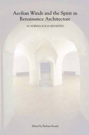 Aeolian Winds and the Spirit in Renaissance Architecture: Academia Eolia Revisited de Barbara Kenda