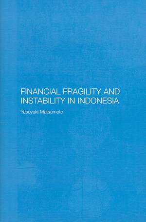 Financial Fragility and Instability in Indonesia de Yasuyuki Matsumoto