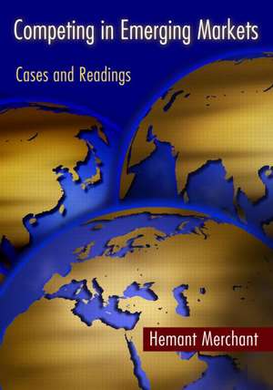 Competing in Emerging Markets: Cases and Readings de Hemant Merchant