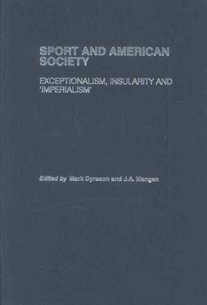 Sport and American Society: Exceptionalism, Insularity, ‘Imperialism’ de Mark Dyreson