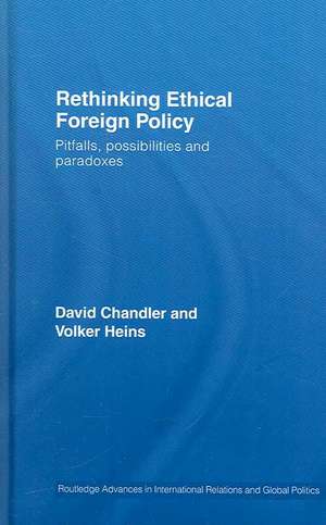 Rethinking Ethical Foreign Policy: Pitfalls, Possibilities and Paradoxes de David Chandler