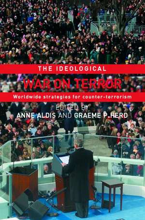 The Ideological War on Terror: Worldwide Strategies For Counter-Terrorism de Anne Aldis