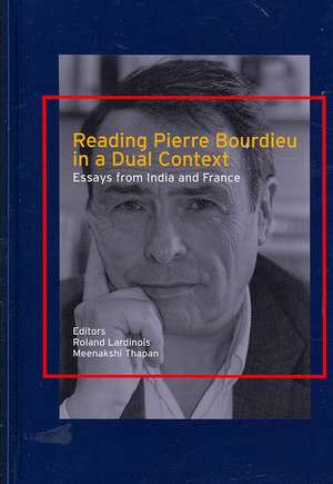 Reading Pierre Bourdieu in a Dual Context: Essays from India and France de Roland Lardinois