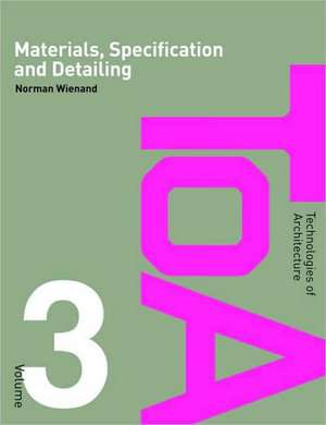 Materials, Specification and Detailing: Foundations of Building Design de Norman Wienand