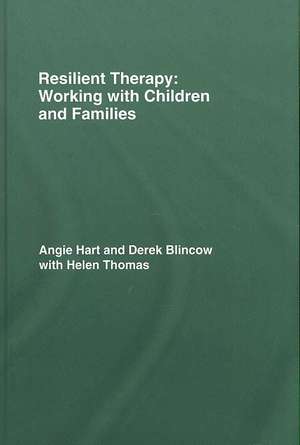 Resilient Therapy: Working with Children and Families de Angie Hart