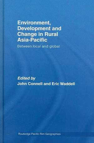 Environment, Development and Change in Rural Asia-Pacific: Between Local and Global de John Connell