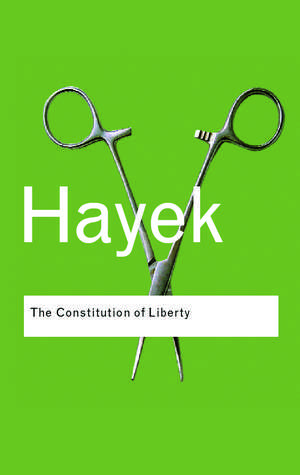 The Constitution of Liberty de F.A. Hayek