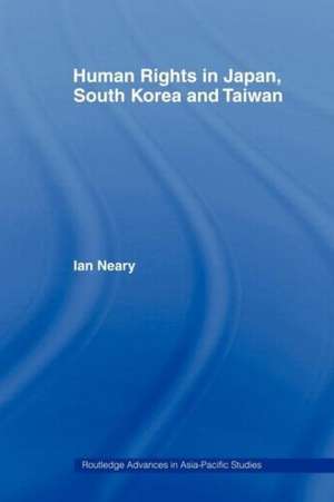 Human Rights in Japan, South Korea and Taiwan de Ian Neary