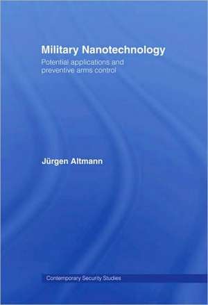 Military Nanotechnology: Potential Applications and Preventive Arms Control de Jürgen Altmann