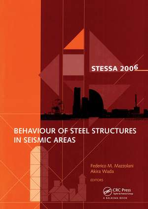 Behaviour of Steel Structures in Seismic Areas: STESSA 2006, 5th International Conference on Behaviour of Steel Structures in Seismic Areas de Federico Mazzolani