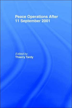 Peace Operations After 11 September 2001 de Thierry Tardy