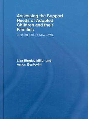 Assessing the Support Needs of Adopted Children and Their Families: Building Secure New Lives de Liza Bingley Miller