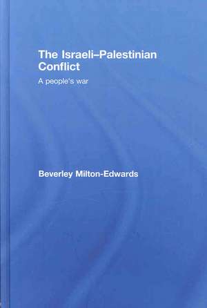 The Israeli-Palestinian Conflict: A People's War de Beverley Milton-Edwards