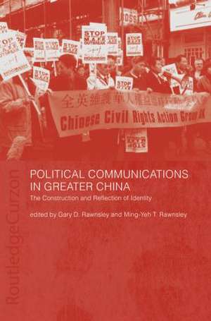 Political Communications in Greater China: The Construction and Reflection of Identity de Gary D. Rawnsley